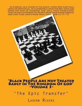 Paperback "Black People Are Not Treated Badly In The Kingdom Of God" -Volume 3-: 'The Epic Transfer' Book