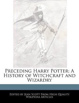 Paperback Preceding Harry Potter: A History of Witchcraft and Wizardry Book