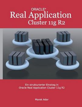 Paperback Ein strukturierter Einstieg in Oracle Real Application Cluster 11g R2 [German] Book