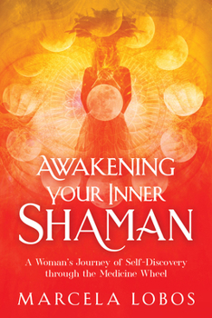 Paperback Awakening Your Inner Shaman: A Woman's Journey of Self-Discovery Through the Medicine Wheel Book