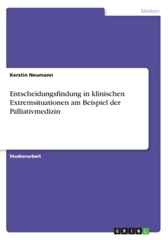 Paperback Entscheidungsfindung in klinischen Extremsituationen am Beispiel der Palliativmedizin [German] Book