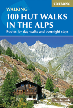 Paperback 100 Hut Walks in the Alps: Routes for Day and Multi-Day Walks Book