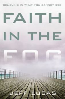 Hardcover Faith in the Fog: Believing in What You Cannot See Book