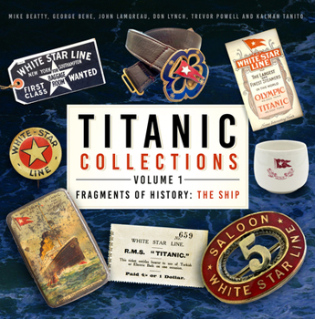 Hardcover Titanic Collections Volume 1: Fragments of History: The Ship Volume 1 Book