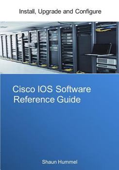 Paperback Cisco IOS Software Reference Guide: Install, Upgrade and Configure IOS Software Book