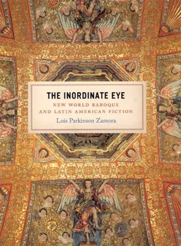 Hardcover The Inordinate Eye: New World Baroque and Latin American Fiction Book