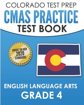 Paperback COLORADO TEST PREP CMAS Practice Test Book English Language Arts Grade 4: Preparation for the CMAS ELA Tests Book