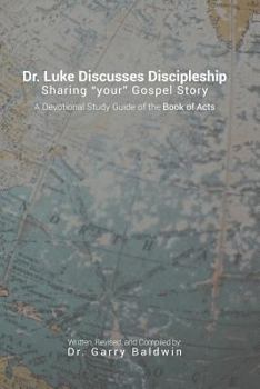 Paperback Dr. Luke Discusses Discipleship: A Devotional Study Guide Through the Book of Acts Book