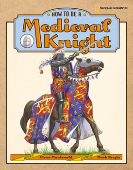 How to Be a Medieval Knight (How to Be)