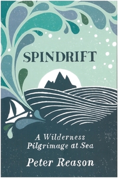 Hardcover Spindrift: A Wilderness Pilgrimage at Sea Book