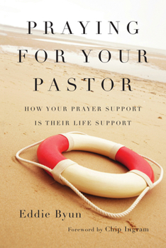 Paperback Praying for Your Pastor: How Your Prayer Support Is Their Life Support Book