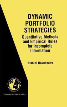 Hardcover Dynamic Portfolio Strategies: Quantitative Methods and Empirical Rules for Incomplete Information: Quantitative Methods and Empirical Rules for Incomp Book