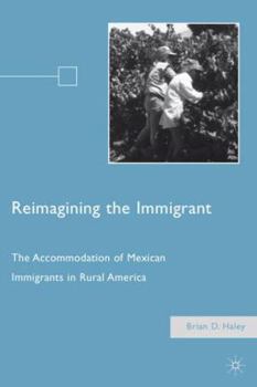 Reimagining the Immigrant: The Accommodation of Mexican Immigrants in Rural America