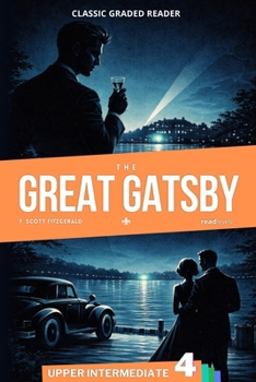 The Great Gatsby: English Graded Reader - Level 4 (B2) - Upper Intermediate - Adults - ESL Self-Study (The Great Gatsby – Classic Graded Reader)