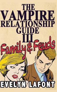 Paperback The Vampire Relationship Guide, Volume 3: Family and Feuds Book