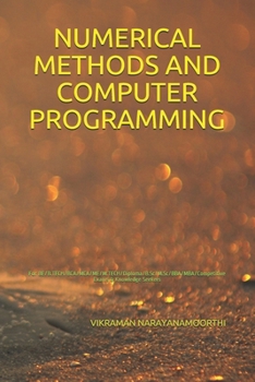 Numerical Methods and Computer Programming: For BE/B.TECH/BCA/MCA/ME/M.TECH/Diploma/B.Sc/M.Sc/BBA/MBA/Competitive Exams & Knowledge Seekers