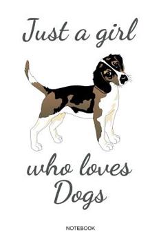 Just A Girl Who Loves Dogs: Hundeliebhaber Notizbuch mit Hundemotiv fr die Hundefreundin Hundehalterin Mdchen I Hund Geschenk Hundebesitzerin Sprche Welpe Hunde Mama Haustier Tagebuch Heft Memo Not