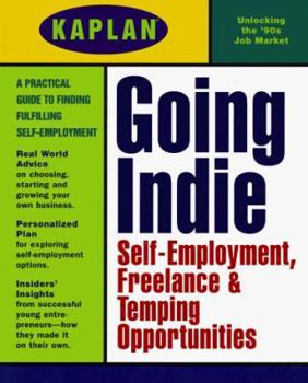 Paperback Kaplan Going Indie: Self-Employment Freelance and Temping Opportunities Book