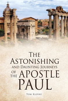 Paperback The Astonishing and Daunting Journeys of the Apostle Paul Book