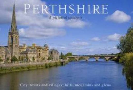 Hardcover Perthshire: A Pictorial Souvenir: v. 7: City, Towns and Villages; Hills, Mountains and Glens Book