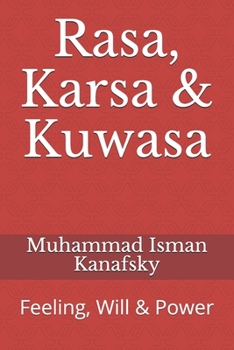 Paperback Rasa, Karsa & Kuwasa: Feeling, Will & Power Book