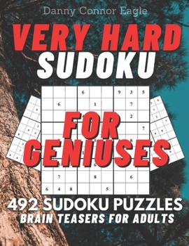 Paperback Sudoku Very Hard for Geniuses: 492 Very Hard Sudoku Puzzles for Adults Book