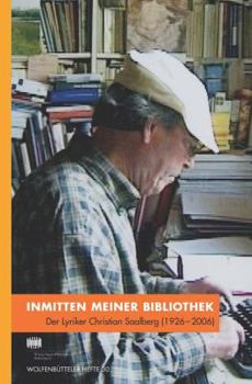 Paperback Inmitten Meiner Bibliothek: Der Lyriker Christian Saalberg (1926-2006) [German] Book