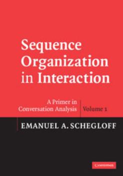 Paperback Sequence Organization in Interaction: A Primer in Conversation Analysis I Book