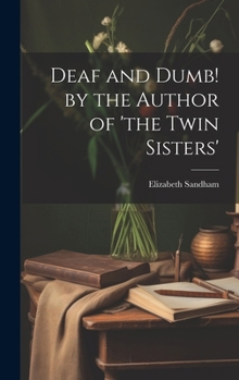 Hardcover Deaf and Dumb! by the Author of 'the Twin Sisters' Book