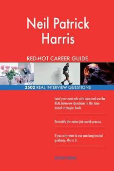 Neil Patrick Harris RED-HOT Career Guide; 2502 REAL Interview Questions
