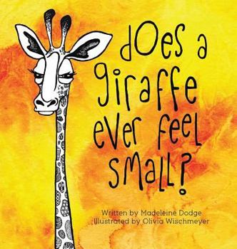 Hardcover Does A Giraffe Ever Feel Small? Book