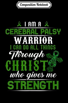 Paperback Composition Notebook: cerebral palsy warrior Christ gives me strength Journal/Notebook Blank Lined Ruled 6x9 100 Pages Book