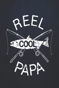 Paperback Reel cool papa: Fishing Journal Complete Fisherman's Log Book With Prompts, Records Details of Fishing Trip, Including Date, Time, Loc Book