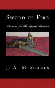 Paperback Sword of Fire: Lessons for the Spirit Warrior Book