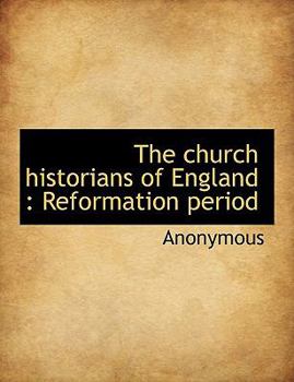 Paperback The Church Historians of England: Reformation Period Book