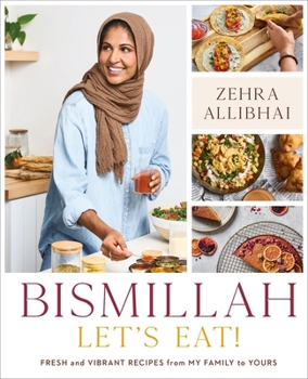 Hardcover Bismillah, Let's Eat!: Fresh and Vibrant Recipes from My Family to Yours Book