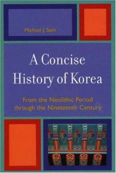 Paperback A Concise History of Korea: From the Neolithic Period Through the Nineteenth Century Book