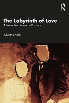 Paperback The Labyrinth of Love: A Tale of Latin American Romance Book