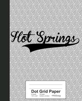 Paperback Dot Grid Paper: HOT SPRINGS Notebook Book