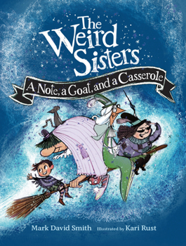 Hardcover The Weird Sisters: A Note, a Goat, and a Casserole Book