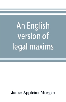 Paperback An English version of legal maxims: with the original forms, alphabetically arranged, and an index of subjects Book