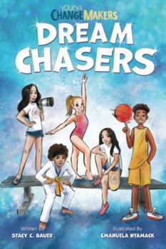 Paperback Dream Chasers: An Empowering Book About Making a Better World (Young Change Makers) Book