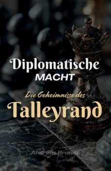 Paperback Diplomatische Macht: Die Geheimnisse des Talleyrand Périgord [German] Book