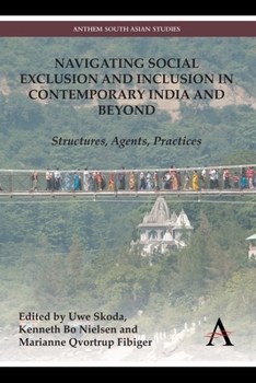 Navigating Social Exclusion and Inclusion in Contemporary India and Beyond: Structures, Agents, Practices - Book  of the Anthem Nineteenth-Century
