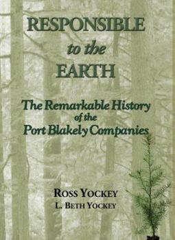 Hardcover Responsible to the Earth: The Remarkable History of the Port Blakely Companies Book
