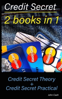 Credit Secret 2 books in 1: Credit Secret Theory + Credit Secret Practical