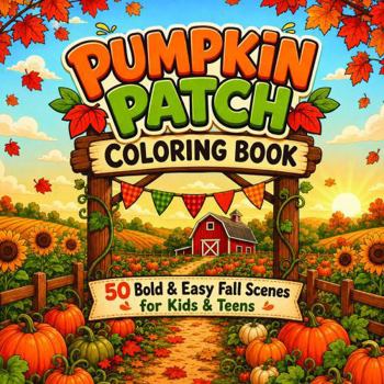 Paperback Pumpkin Patch Coloring Book: 50 Bold & Easy Fall Scenes for Kids & Teens Book