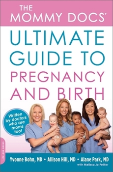 Paperback The Mommy Docs' Ultimate Guide to Pregnancy and Birth Book