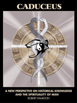 Paperback Caduceus: A New Perspective on Historical Knowledge and the Spirituality of Man Book