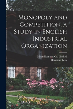 Paperback Monopoly and Competition, a Study in English Industrial Organization Book